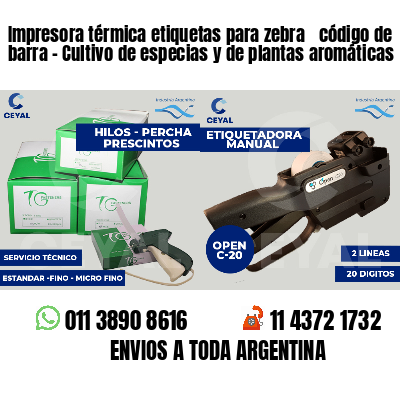 Impresora térmica etiquetas para zebra  código de barra - Cultivo de especias y de plantas aromáticas